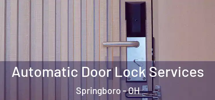 Automatic Door Lock Services Springboro - OH