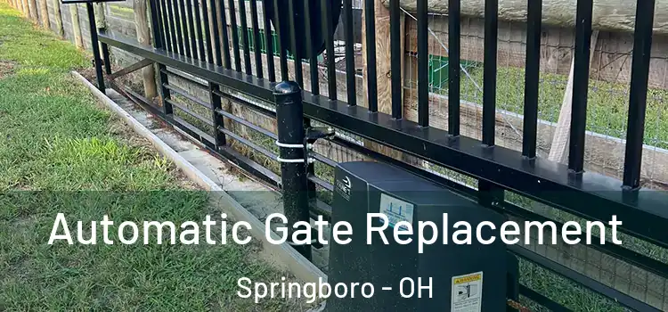  Automatic Gate Replacement Springboro - OH