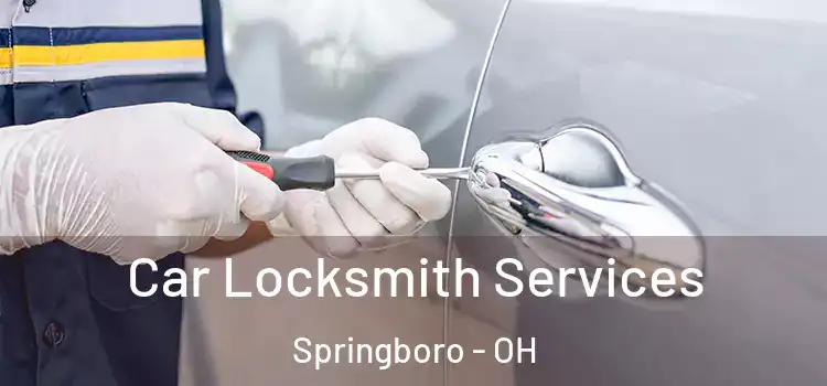  Car Locksmith Services Springboro - OH