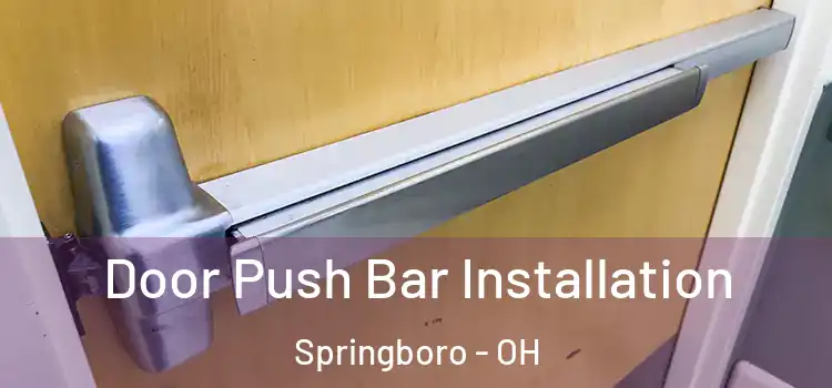  Door Push Bar Installation Springboro - OH