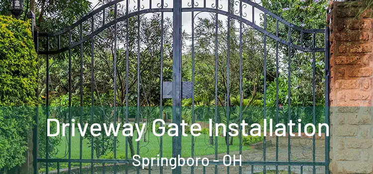 Driveway Gate Installation Springboro - OH