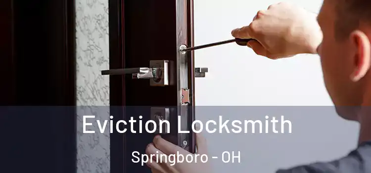  Eviction Locksmith Springboro - OH