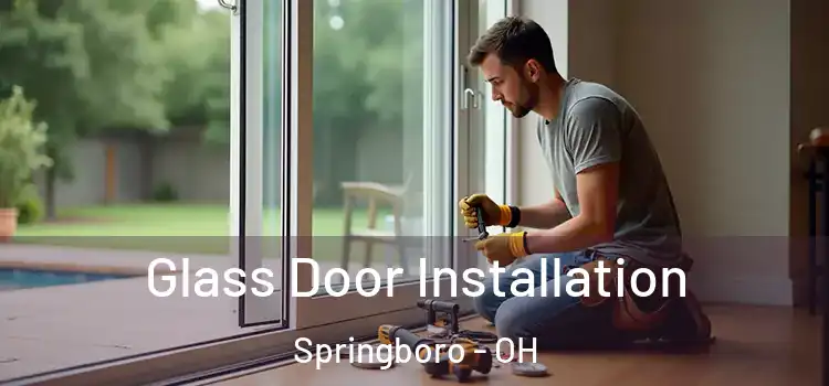  Glass Door Installation Springboro - OH