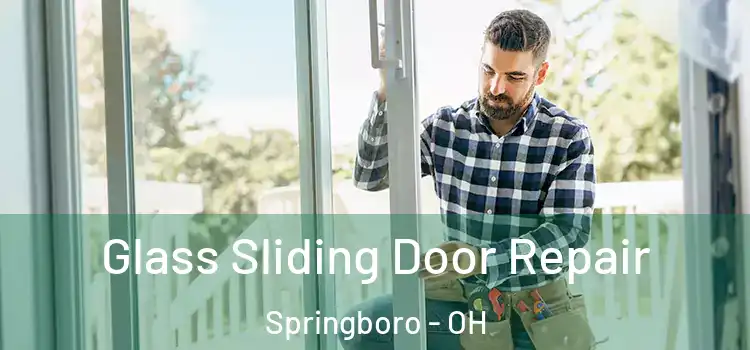  Glass Sliding Door Repair Springboro - OH