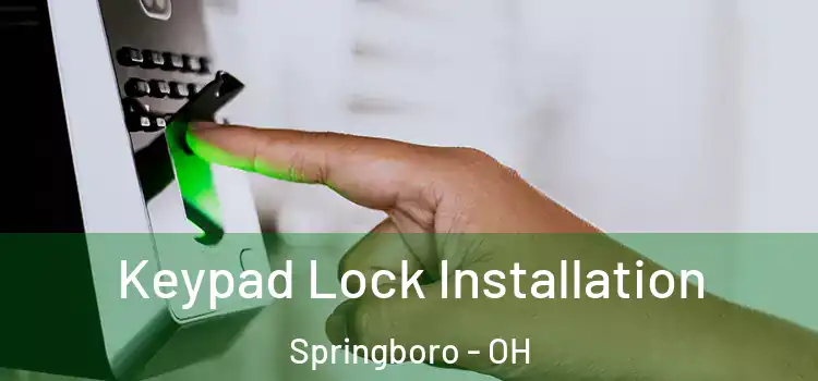 Keypad Lock Installation Springboro - OH