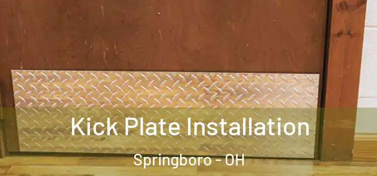 Kick Plate Installation Springboro - OH