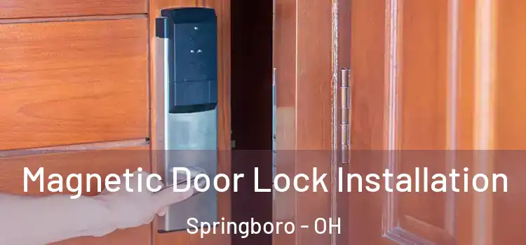  Magnetic Door Lock Installation Springboro - OH