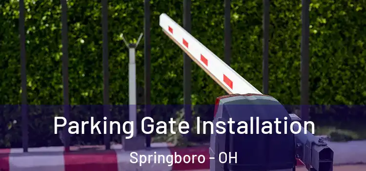  Parking Gate Installation Springboro - OH
