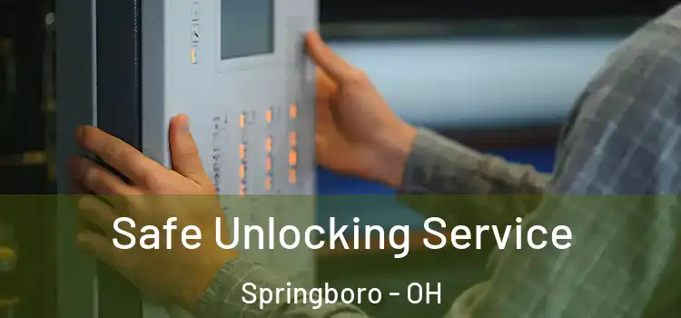 Safe Unlocking Service Springboro - OH