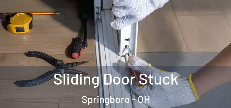 Sliding Door Stuck Springboro - OH