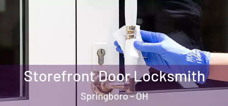  Storefront Door Locksmith Springboro - OH